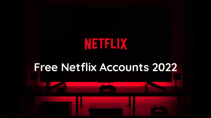 FREE Netflix Accounts And Passwords (Premium) 2022 100% Working